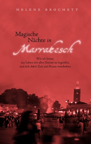 Magische Nächte in Marrakesch von Brochett,  Helene