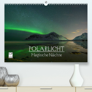 Magische Nächte – POLARLICHT (Premium, hochwertiger DIN A2 Wandkalender 2023, Kunstdruck in Hochglanz) von Schratz blendeneffekte.de,  Oliver