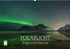 Magische Nächte – POLARLICHT (Wandkalender 2023 DIN A2 quer) von Schratz blendeneffekte.de,  Oliver