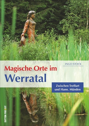 Magische Orte im Werratal von Stock,  Ingo