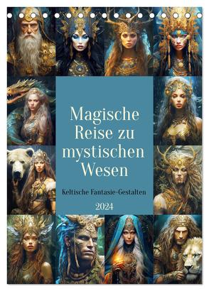 Magische Reise zu mystischen Wesen. Keltische Fantasie-Gestalten (Tischkalender 2024 DIN A5 hoch), CALVENDO Monatskalender von Hurley,  Rose