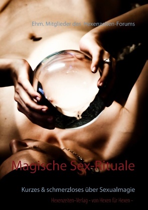 Magische Sex-Rituale von Ehm. Mitglieder des Hexenzeiten-Forums