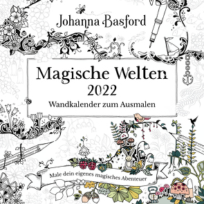 Magische Welten 2022 Wandkalender zum Ausmalen von Basford,  Johanna