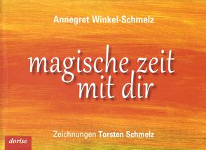 magische zeit mit dir von Schmelz,  Torsten, Winkel-Schmelz,  Annegret