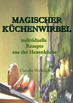 Magischer Küchenwirbel von Wehrlich,  C.