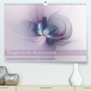 Magischer Schimmer (Premium, hochwertiger DIN A2 Wandkalender 2022, Kunstdruck in Hochglanz) von Schönberger,  Susanne