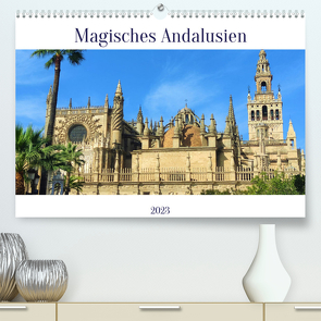 Magisches Andalusien (Premium, hochwertiger DIN A2 Wandkalender 2023, Kunstdruck in Hochglanz) von R.J. Ehrlich,  Kristin