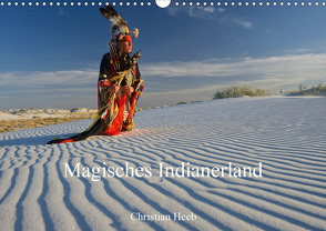 Magisches Indianerland (Wandkalender 2021 DIN A3 quer) von Heeb,  Christian