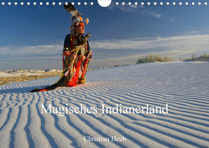 Magisches Indianerland (Wandkalender 2021 DIN A4 quer) von Heeb,  Christian