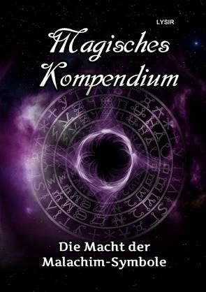 MAGISCHES KOMPENDIUM / Magisches Kompendium – Die Macht der Malachim-Symbole von LYSIR,  Frater