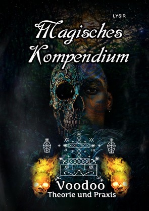 MAGISCHES KOMPENDIUM / Magisches Kompendium – Voodoo – Theorie und Praxis von LYSIR,  Frater