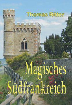 Magisches Südfrankreich von Ritter,  Thomas