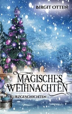 Magisches Weihnachten von Otten,  Birgit