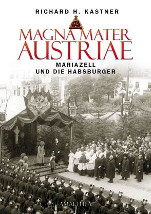 Magna Mater Austriae von Kastner,  Richard H.