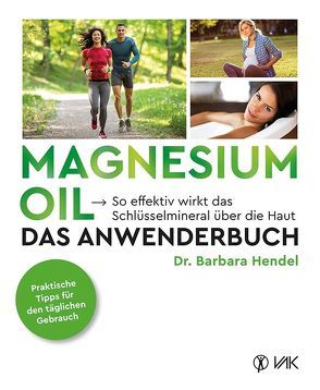 Magnesium Oil – Das Anwenderbuch von Hendel,  Dr. Barbara