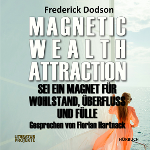 Magnetic Wealth Attraction von Dodson,  Frederick, Hartnack,  Florian