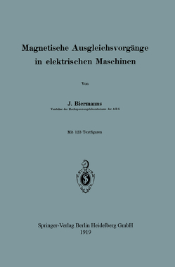 Magnetische Ausgleichsvorgänge in elektrischen Maschinen von Biermanns,  Josef