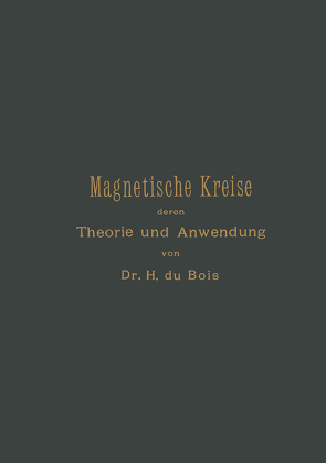 Magnetische Kreise, deren Theorie und Anwendung von Du Bois,  Henri Éduard Johan Godfried