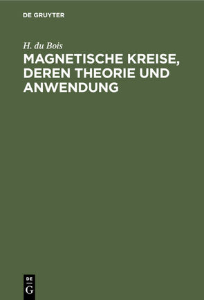 Magnetische Kreise, deren Theorie und Anwendung von Bois,  H. du