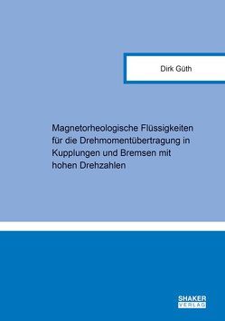 Magnetorheologische Flüssigkeiten für die Drehmomentübertragung in Kupplungen und Bremsen mit hohen Drehzahlen von Güth,  Dirk