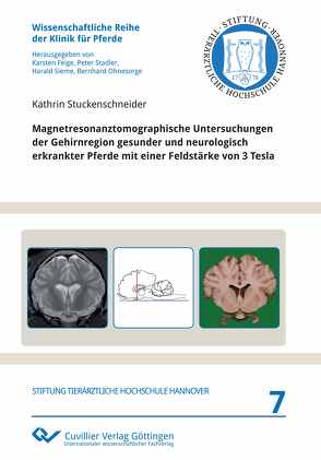 Magnetresonanztomographische Untersuchungen der Gehirnregion gesunder und neurologisch erkrankter Pferde mit einer Feldstärke von 3 Tesla von Stuckenschneider,  Kathrin