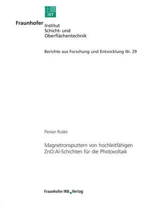 Magnetronsputtern von hochleitfähigen ZnO:Al-Schichten für die Photovoltaik. von Ruske,  Florian