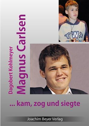 Magnus Carlsen – kam, zog und siegte von Kohlmeyer,  Dagobert