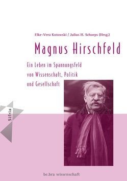 Magnus Hirschfeld von Kotowski,  Elke V, Schoeps,  Julius H.