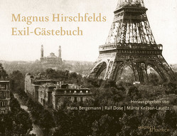 Magnus Hirschfelds Exil-Gästebuch 1933–1935 von Bergemann,  Hans, Dose,  Ralf, Dubout,  Kevin, Keilson-Lauritz,  Marita