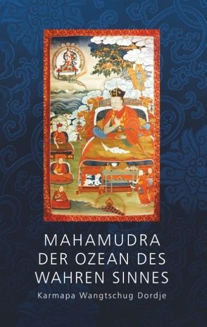 Mahamudra – Der Ozean des wahren Sinnes von Dordje,  Karmapa Wantschug, Havlat,  Henrik