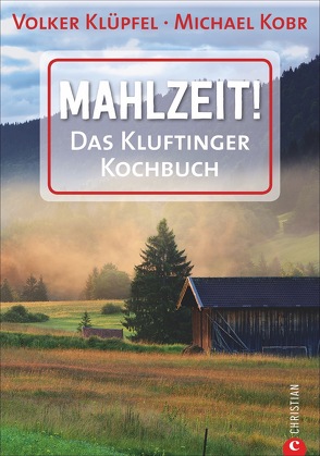 Mahlzeit! von Fotos mit Geschmack, Klüpfel,  Volker, Kobr,  Michael, Schmid,  Ulrike