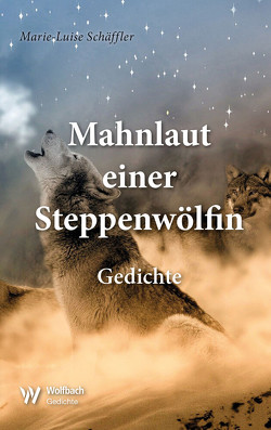 Mahnlaut einer Steppenwölfin von Schäffler,  Marie-Luise