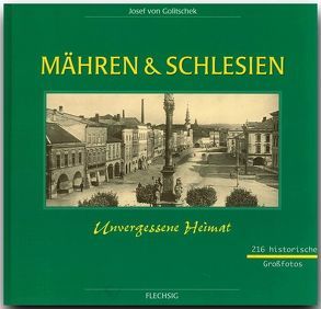 Mähren und Schlesien – Unvergessene Heimat von Goltschek,  Josef v