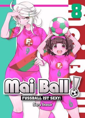 Mai Ball – Fußball ist sexy! 08 von Inoue,  Sora, Yamada,  Hiro