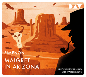 Maigret in Arizona von Kreye,  Walter, Madlung,  Mirjam, Raimond,  Jean, Simenon,  Georges, Stockmann,  Wolfgang