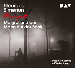 Maigret und der Mann auf der Bank von Klau,  Barbara, Kreye,  Walter, Madlung,  Mirjam, Simenon,  Georges, Stockmann,  Wolfgang, Wille,  Hansjürgen