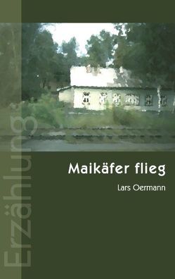 Maikäfer flieg von Oermann,  Lars