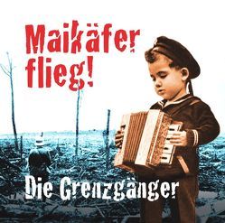 Maikäfer Flieg von Die Grenzgänger