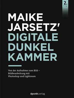 Maike Jarsetz‘ digitale Dunkelkammer von Jarsetz,  Maike