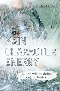 Main Character Energy von Mauve,  Sophie