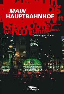 Main Hauptbahnhof von Böhm,  Chris, Hennies,  Astrid, Hoßfeld,  Monika, Luyendyk,  Peter, Reichhardt,  Erika, Rödder,  Karin, Schrick,  Gerhard, Schürgers,  Irmgard, Schwachhöfer,  Jule, Ullrich,  Wolfgang