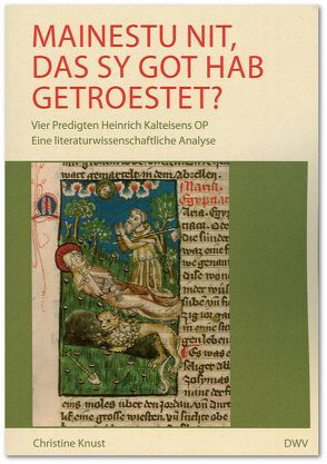 Mainestu nit, das sy got hab getroestet? Vier Predigten Heinrich Kalteisens OP von Knust,  Christine