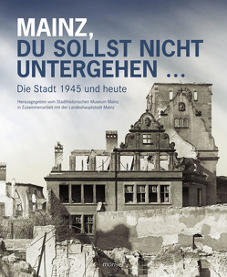 Mainz, du sollst nicht untergehen… von Lautzas,  Peter, Nonnenmacher,  Thomas Anton