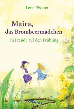 Maira, das Brombeermädchen von Fischer,  Lena