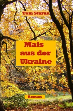 Mais aus der Ukraine von Starus,  Tom