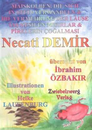 Maiskolben, die sich in Stein verwandeln & Die Vermehrung der Läuse von Demir,  Necati, Laufenburg,  Heike, Özbakır,  İbrahim