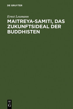 Maitreya-samiti, das Zukunftsideal der Buddhisten von Leumann,  Ernst