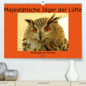 Majestätische Jäger der Lüfte (Premium, hochwertiger DIN A2 Wandkalender 2023, Kunstdruck in Hochglanz) von Kolatschke,  Dagmar