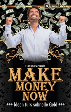 Make Money Now von Hanusch,  Florian