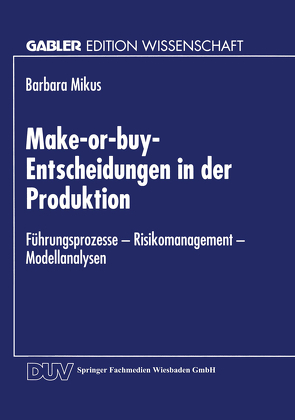 Make-or-buy-Entscheidungen in der Produktion von Mikus,  Barbara